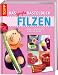 Das große Bastelbuch Filzen: Nassfilzen, Nadelfilzen und mehr