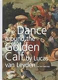 The dance around the golden calf by Lucas van Leyden