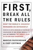 First, Break All the Rules: What the World's Greatest Managers Do Differently