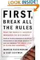 First, Break All the Rules: What the World's Great Managers Do Differently ([Simon & Schuster business books])