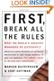 First, Break All the Rules: What the World's Greatest Managers Do Differently