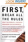 First, Break All The Rules: What The...