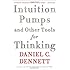 Intuition Pumps And Other Tools for Thinking