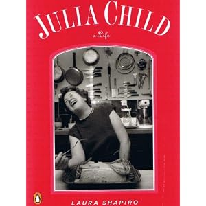 Julia Child: A Life by Laura Shapiro and Julia Prud