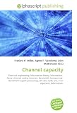 Channel capacity: Electrical engineering, Information theory, Information,  Noisy- channel coding theorem, Bandwidth (computing),  Bandwidth (signal processing), ... Code rate, Error exponent, Exformation.