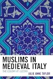 Muslims in Medieval Italy: The Colony at Lucera