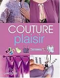 Revue Larousse  / Couture plaisir : Toutes les techniques et des modèles à réaliser