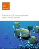 Fundamentals of Organizational Behavior: Managing People and Organizations