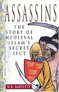Assassins: The Story of Medieval Islam's Secret Sect