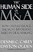 The Human Side of M & A: How CEOs Leverage the Most Important Asset in Deal Making