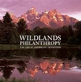 Wildlands Philanthropy: The Great American Tradition