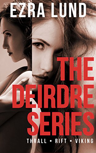 The Deirdre Series: An Erotic Viking Romance (Books 1-3), by Ezra Lund The Deirdre Series: An Erotic Viking Romance (Books 1-3), by Ezra Lund