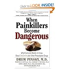 When Painkillers Become Dangerous: What Everyone Needs to Know About OxyContin and Other... by Drew Pinsky