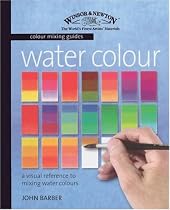 Watercolour: A Visual Reference to Mixing Watercolour Paints (Winsor & Newton Colour Mixing Guides)