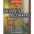 50 Effets d�coratifs : Peintures, patines, pochoirs, dorures