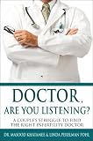 Doctor, Are You Listening?: A Couple's Struggle to Find the Right Infertility Doctor Dr. Masood Khatamee, Linda Perelman Pohl