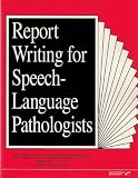 Report writing for speech-language pathologists
