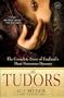 The Tudors: The Complete Story of England's Most Notorious Dynasty