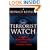 The Terrorist Watch: Inside the Desperate Race to Stop the Next Attack