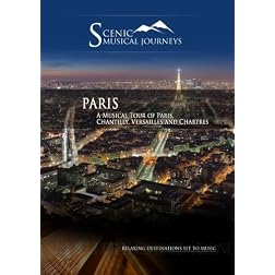 Naxos Scenic Musical Journeys Paris A Musical Tour of Paris, Chantilly, Versailles and Chartres