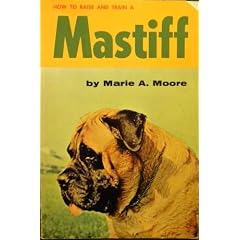 The Mastiff (How to Raise & Train)