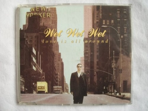 Wet Wet Wet - Love Is Around Lyrics - Zortam Music