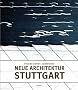 Neue Architektur Stuttgart: Herausragende Bauten 1999-2009