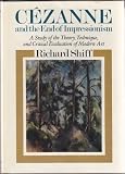 Cézanne and the end of impressionism : a study of the theory, technique, and critical evaluation of modern art