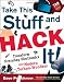 Take This Stuff and Hack It!: Transform Everyday Electronics Into Modern Techno-Wonders