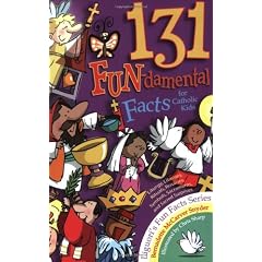 131 Fun-Damental Facts for Catholic Kids: Liturgy, Litanies, Rituals, Rosaries, Symbols, Sacraments and Sacred Scripture (Liguori's Fun Facts Series)