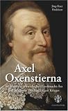 Axel Oxenstierna: Architekt der schwedischen Großmacht-Ära und Sieger des Dreißigjährigen Krieges