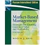 Market-Based Management: International Version: Strategies for Growing Customer Value and Profitability