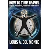 how to time travel explore the science paradoxes and evidence