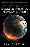 Survival & Emergency Preparedness Skills (SEPS): Mental, Physical, & Spiritual Readiness for Uncertain Times