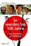 Produkt-Bild: So werden Sie 100 Jahre: Das Geheimnis von Okinawa