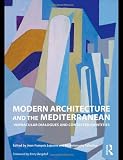 Modern Architecture and the Mediterranean: Vernacular Dialogues and Contested Identities
