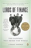 Lords of Finance: The Bankers Who Broke the World