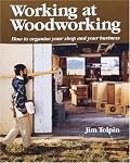 Working at Woodworking: How to Organize Your Shop and Your Business