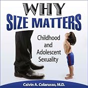 Why Size Matters: Childhood and Adolescent Sexuality | [Calvin A. Colarusso]