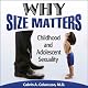 Why Size Matters: Childhood and Adolescent Sexuality
