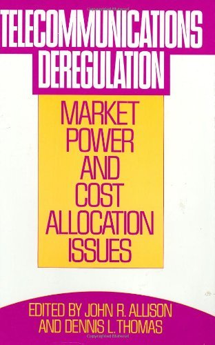 Telecommunications Deregulation: Market Power and Cost Allocation Issues (Ic2 Management and Management Science Series)