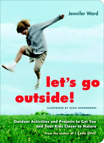 Best Price Let's Go Outside!: Outdoor Activities and Projects to Get You and Your Kids Closer to Nature