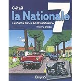 C'�tait la nationale 7, la route bleue, la route nationale 6par Thierry Dubois