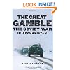 The Great Gamble: The Soviet War in Afghanistan