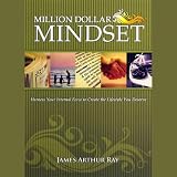 The Million Dollar Mindset: How to Harness Your Internal Force to Live the Lifestyle You Deserve