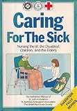 Caring for the sick : the authorised manual of St John Ambulance, St Andrew's Ambulance Association, British Red Cross Society