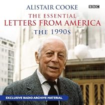 Alistair Cooke: The Essential Letters from America: The 90s (BBC Audio)