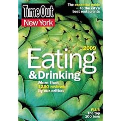 Time Out 2009 New York Eating and Drinking: The Essential Guide to the City's Best Restaurants and Bars