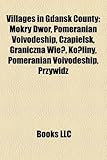 Villages in Gda Sk County: Mokry Dw R, Pomeranian Voivodeship, Czapielsk, Graniczna Wie, Ko Liny, Pomeranian Voivodeship, Przywidz-