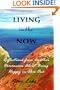 Living In The Now: Reflections From Another Dimension About Being Happy In This One
